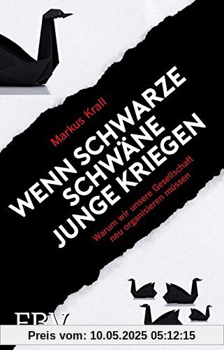 Wenn schwarze Schwäne Junge kriegen: Warum wir unsere Gesellschaft neu organisieren müssen