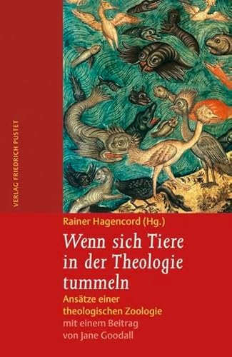 Wenn sich Tiere in der Theologie tummeln: Ansätze einer theologischen Zoologie Wenn sich Tiere in der Theologie tummeln: Ansätze einer theologischen Zoologie von Pustet, Friedrich GmbH