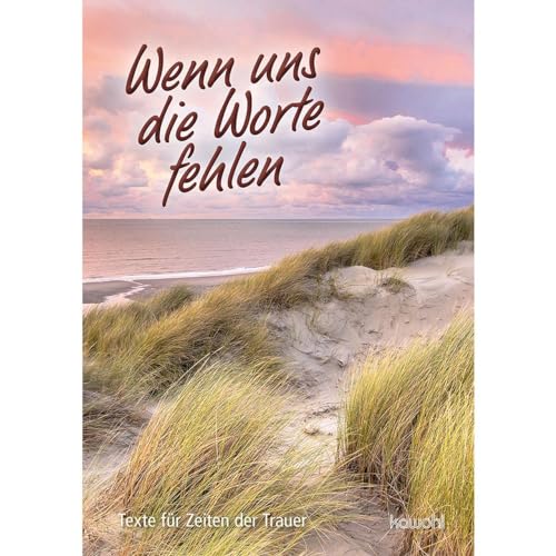 Wenn uns die Worte fehlen: Texte für Zeiten der Trauer von Kawohl Verlag GmbH & Co. KG