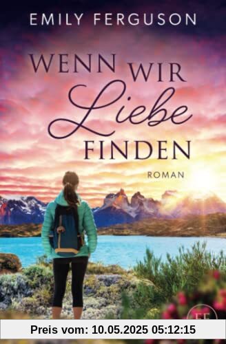 Wenn wir Liebe finden: Roman
