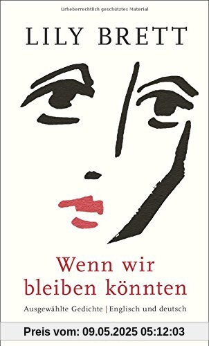 Wenn wir bleiben könnten: Ausgewählte Gedichte