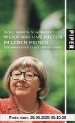 Wenn wir uns mitten im Leben meinen: Gedanken über Leben und Sterben