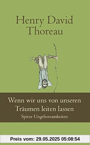 Wenn wir uns von unseren Träumen leiten lassen: Spitze Ungehorsamkeiten (Klassiker der Weltliteratur)