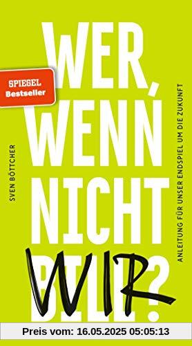 Wer, wenn nicht Bill?: Anleitung für unser Endspiel um die Zukunft