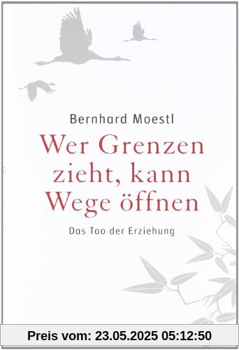 Wer Grenzen zieht, kann Wege öffnen: Das Tao der Erziehung
