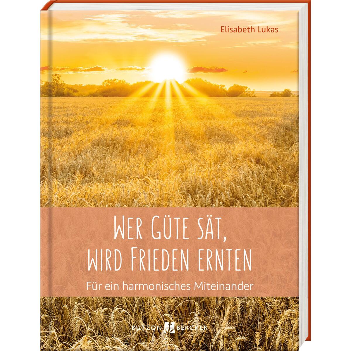 Wer Güte sät, wird Frieden ernten (1 Stück) Wer Güte sät, wird Frieden ernten (1 Stück) von Butzon und Bercker