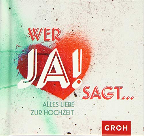 Wer JA! sagt: Alles Liebe zur Hochzeit