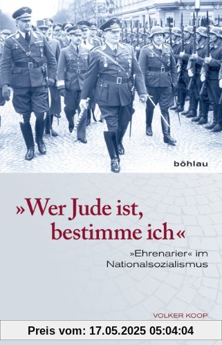 Wer Jude ist, bestimme ich: "Ehrenarier" im Nationalsozialismus: "Ehrenarier" im Nationalsozialismus