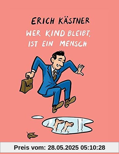Wer Kind bleibt, ist ein Mensch Wer Kind bleibt, ist ein Mensch