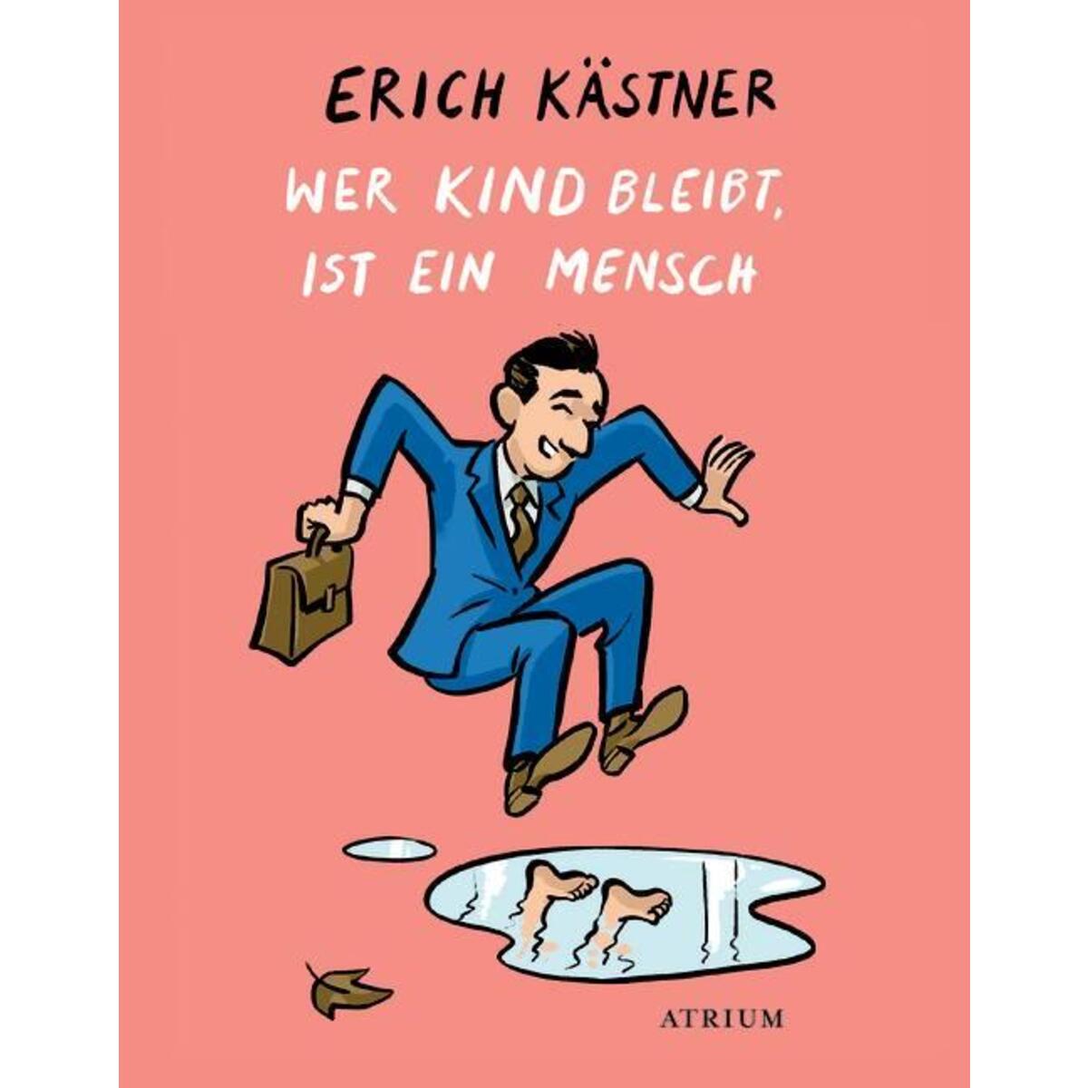 Wer Kind bleibt, ist ein Mensch Wer Kind bleibt, ist ein Mensch von Atrium Zürich