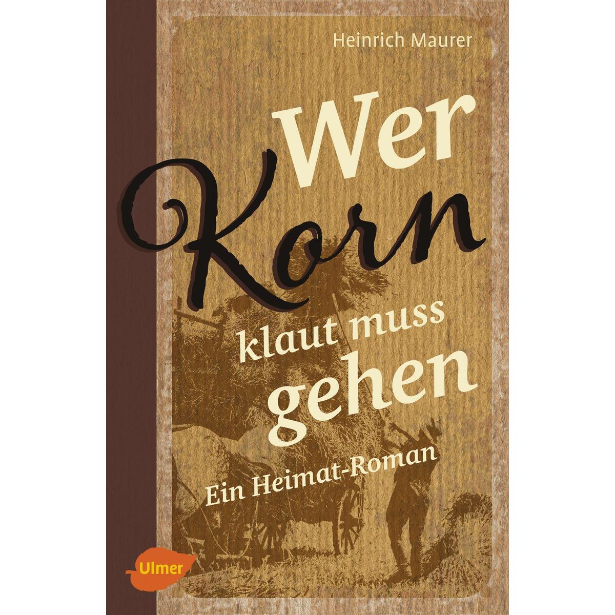 Wer Korn klaut muss gehen von Ulmer Eugen Verlag