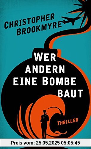 Wer andern eine Bombe baut: Thriller