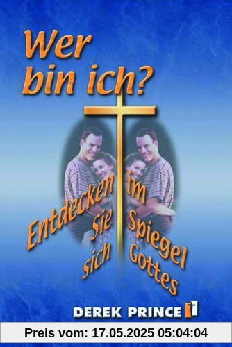 Wer bin Ich? Entdecken Sie sich im Spiegel Gottes
