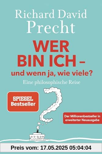 Wer bin ich - und wenn ja wie viele?: Eine philosophische Reise - Der Millionenbestseller in erweiterter Neuausgabe Wer bin ich - und wenn ja wie viele?: Eine philosophische Reise - Der Millionenbestseller in erweiterter Neuausgabe