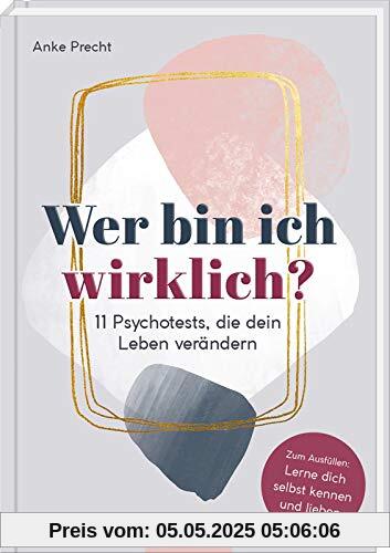 Wer bin ich wirklich? 11 Psychotests, die dein Leben verändern