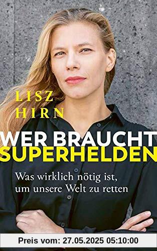 Wer braucht Superhelden: Was wirklich nötig ist, um unsere Welt zu retten