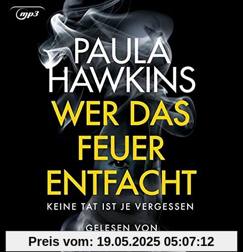 Wer das Feuer entfacht - Keine Tat ist je vergessen: Von der Autorin des Nr.-1-Bestsellers »Girl on the Train« Wer das Feuer entfacht - Keine Tat ist je vergessen: Von der Autorin des Nr.-1-Bestsellers »Girl on the Train«