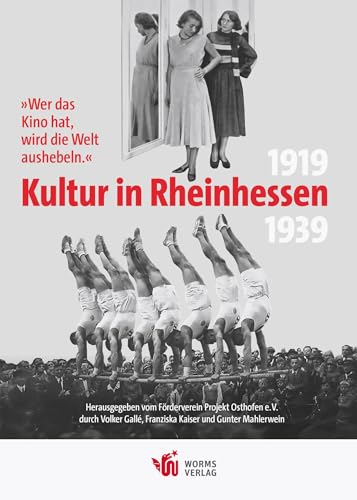 „Wer das Kino hat, wird die Welt aushebeln.“ – Kultur in Rheinhessen 1919 bis 1939: Rheinhessische Wege in den Nationalsozialismus, Band 3 „Wer das Kino hat, wird die Welt aushebeln.“ – Kultur in Rheinhessen 1919 bis 1939: Rheinhessische Wege in den Nationalsozialismus, Band 3 von Worms Verlag