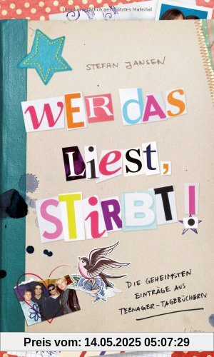 Wer das liest, stirbt!: Die geheimsten Einträge aus Teenager-Tagebüchern