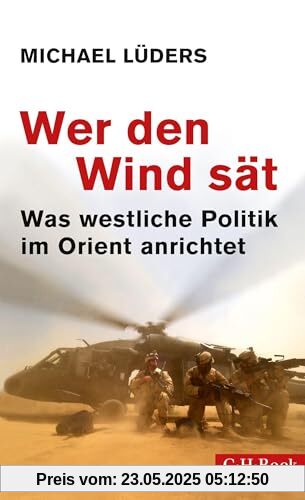 Wer den Wind sät: Was westliche Politik im Orient anrichtet (Beck Paperback)