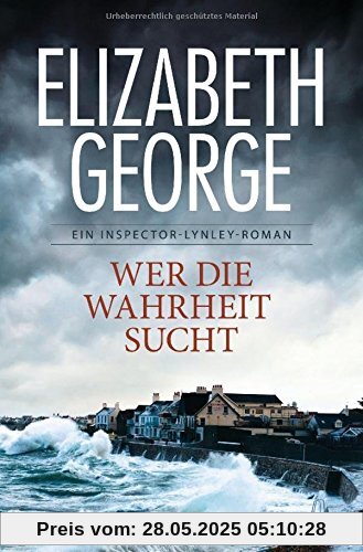 Wer die Wahrheit sucht: Ein Inspector-Lynley-Roman 12 Wer die Wahrheit sucht: Ein Inspector-Lynley-Roman 12
