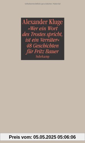Wer ein Wort des Trostes spricht, ist ein Verräter: 48 Geschichten für Fritz Bauer Wer ein Wort des Trostes spricht, ist ein Verräter: 48 Geschichten für Fritz Bauer