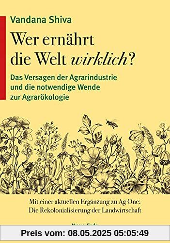 Wer ernährt die Welt wirklich?: Das Versagen der Agrarindustrie und die notwendige Wende zur Agrarökologie
