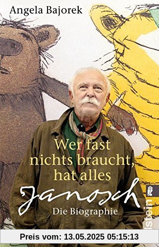 Wer fast nichts braucht, hat alles: Janosch - die Biographie