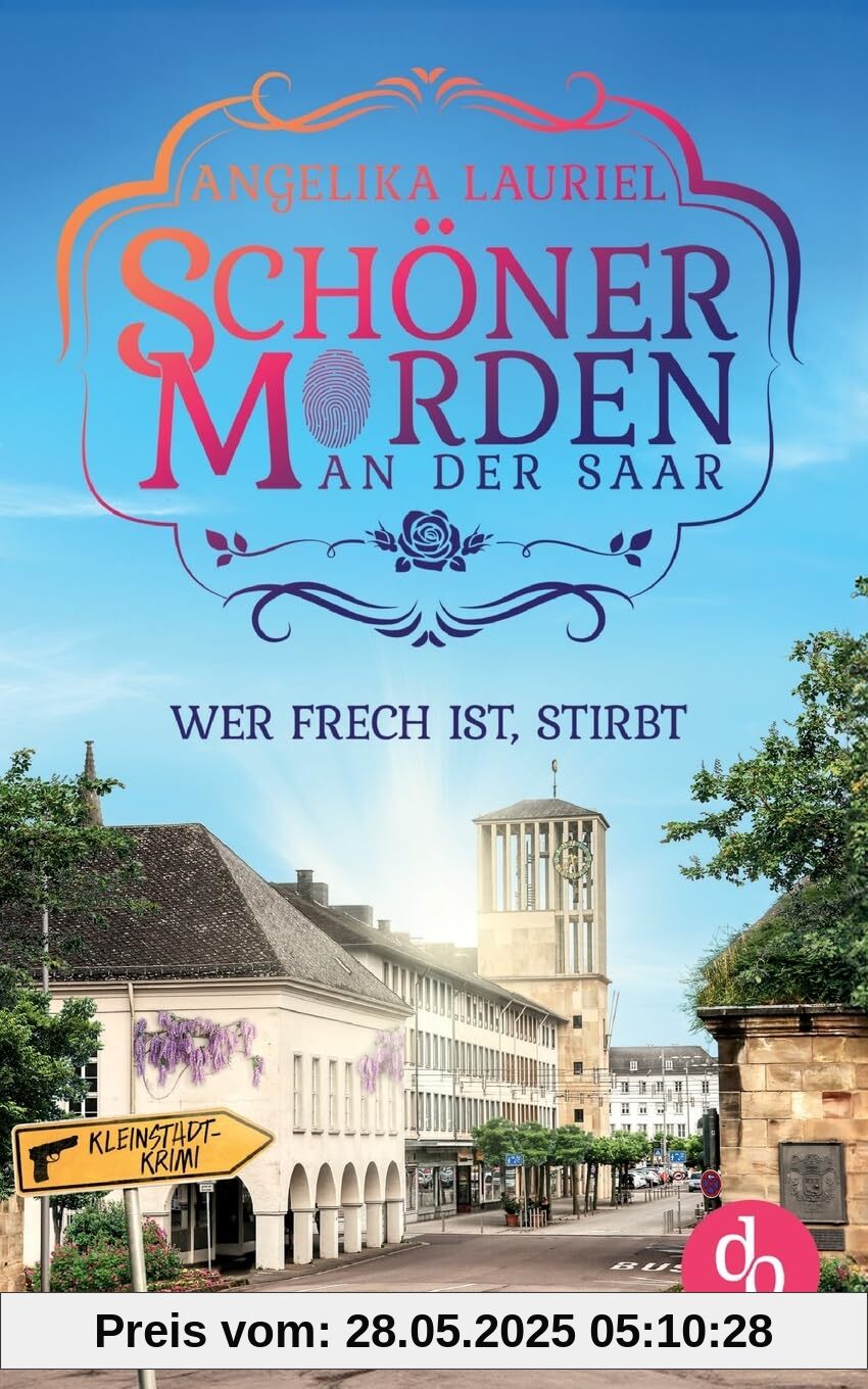 Wer frech ist, stirbt | Ein charmanter Kleinstadt-Krimi: Freche Anrufe, tödliche Unfälle und ein attraktiver Kommissar
