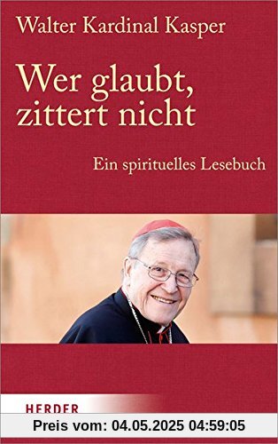 Wer glaubt, zittert nicht: Ermutigungen zum Leben