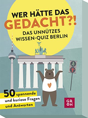 Wer hätte das gedacht?! Das Unnützes Wissen-Quiz Berlin: 50 spannende und kuriose Fragen und Antworten von Groh