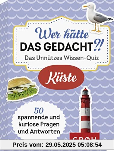 Wer hätte das gedacht?! Das Unnützes Wissen-Quiz Küste: 50 spannende und kuriose Fragen und Antworten (Regionale Geschenke für Küstenkinder)