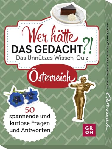 Wer hätte das gedacht?! Das Unnützes Wissen-Quiz Österreich: 50 spannende und kuriose Fragen und Antworten (Regionale Geschenke aus und für Österreich) von Groh