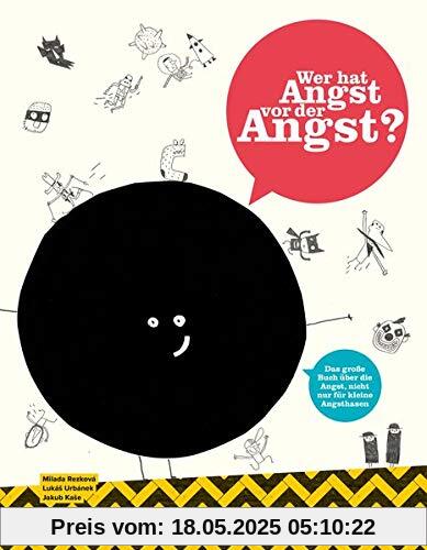 Wer hat Angst vor der Angst?: Das große Buch über die Angst, nicht nur für kleine Angsthasen Wer hat Angst vor der Angst?: Das große Buch über die Angst, nicht nur für kleine Angsthasen