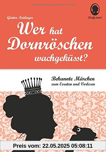 Wer hat Dornröschen wach geküsst?: Bekannte Märchen zum Erraten und Vorlesen