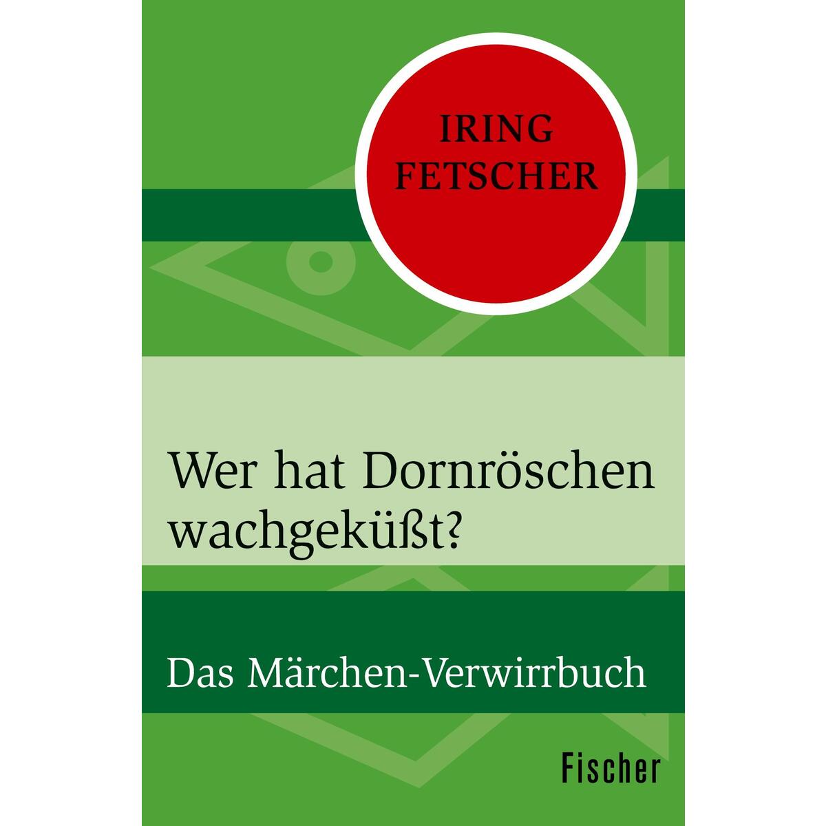 Wer hat Dornröschen wachgeküßt? Wer hat Dornröschen wachgeküßt? von S. Fischer Verlag