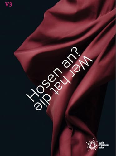 Wer hat die Hosen an? / Who´s wearing the pants?: Kunsthistorisches Museum Wien von König, Walther