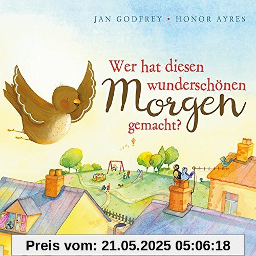 Wer hat diesen wunderschönen Morgen gemacht?