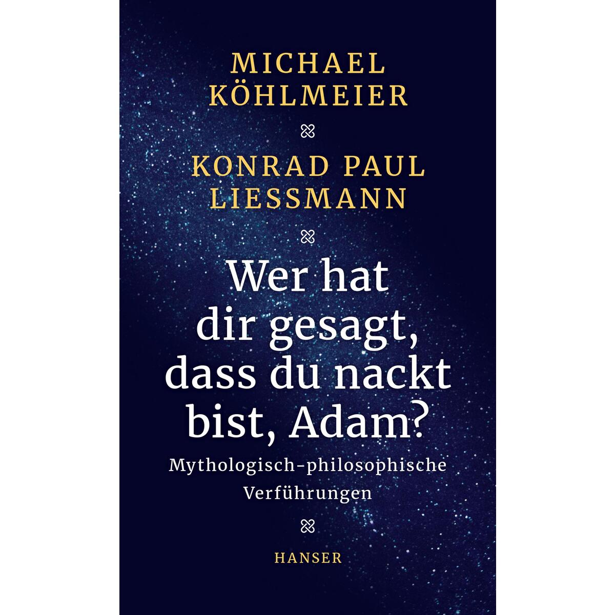 Wer hat dir gesagt, dass du nackt bist, Adam? Wer hat dir gesagt, dass du nackt bist, Adam? von Carl Hanser Verlag