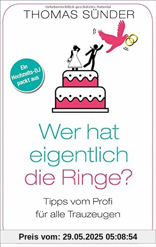 Wer hat eigentlich die Ringe?: Tipps vom Profi für alle Trauzeugen Wer hat eigentlich die Ringe?: Tipps vom Profi für alle Trauzeugen