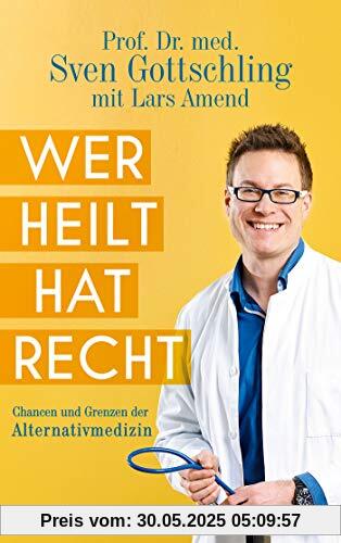 Wer heilt, hat recht: Chancen und Grenzen der Alternativmedizin Wer heilt, hat recht: Chancen und Grenzen der Alternativmedizin