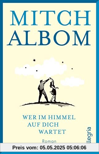 Wer im Himmel auf dich wartet: Roman | Der Pageturner mit der wichtigsten Lebenserkenntnis, dass jedes einzelne Menschenleben zählt.