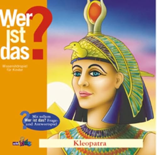 Wer ist das?, Audio-CDs, Nr.5, Kleopatra, 1 CD-Audio: Wissenshörspiel für Kinder (Wer ist das? - CD: Wissenshörspiel für Kinder) von Edel Books - ein Verlag der Edel Verlagsgruppe