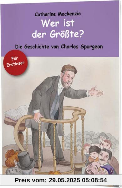 Wer ist der Größte?: Die Geschichte von Charles Spurgeon Wer ist der Größte?: Die Geschichte von Charles Spurgeon