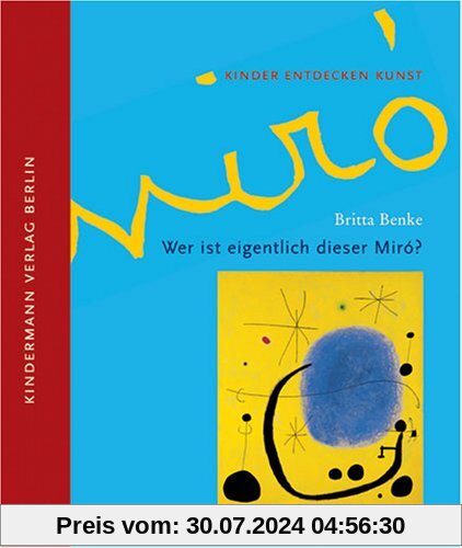 Wer ist eigentlich dieser Miró?: Kinder entdecken Kunst
