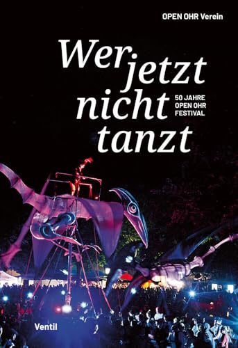Wer jetzt nicht tanzt: 50 Jahre OPEN OHR Festival