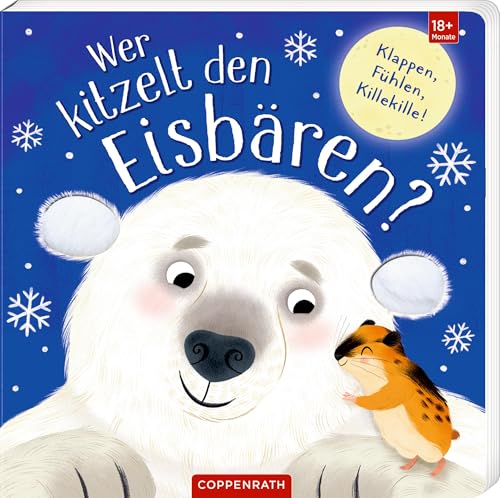 Wer kitzelt den Eisbären?: Klappen, Fühlen, Killekille!: Mit riesigen Klappen, Gucklöchern und tollen Fühlelementen, ab 18 Monate (Fühlen und die Welt begreifen) von Coppenrath Verlag GmbH & Co. KG