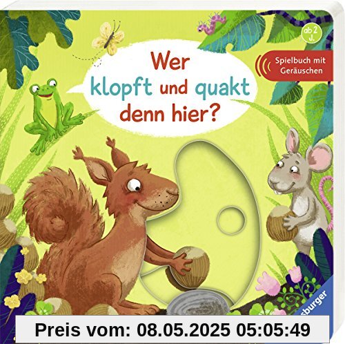 Wer klopft und quakt denn hier?: Spielbuch mit Geräuschen