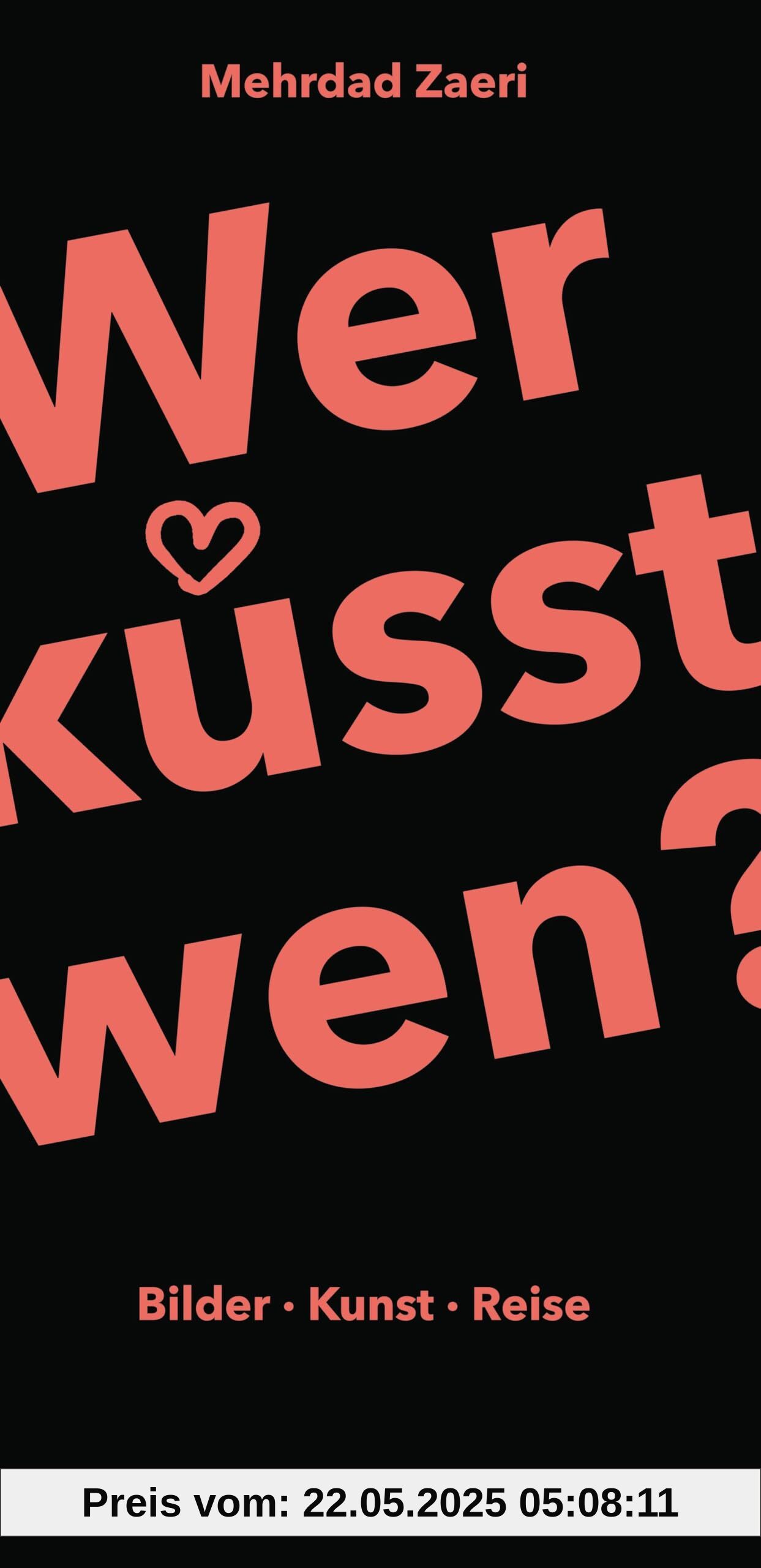 Wer küsst wen?: Bilder - Kunst - Reise