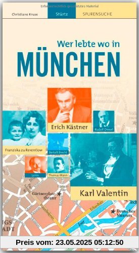 Wer lebte wo in MÜNCHEN - Praktischer Reisebegleiter mit 72 Seiten, über 110 Bildern und 57 Kurzbiografien - STÜRTZ Verlag